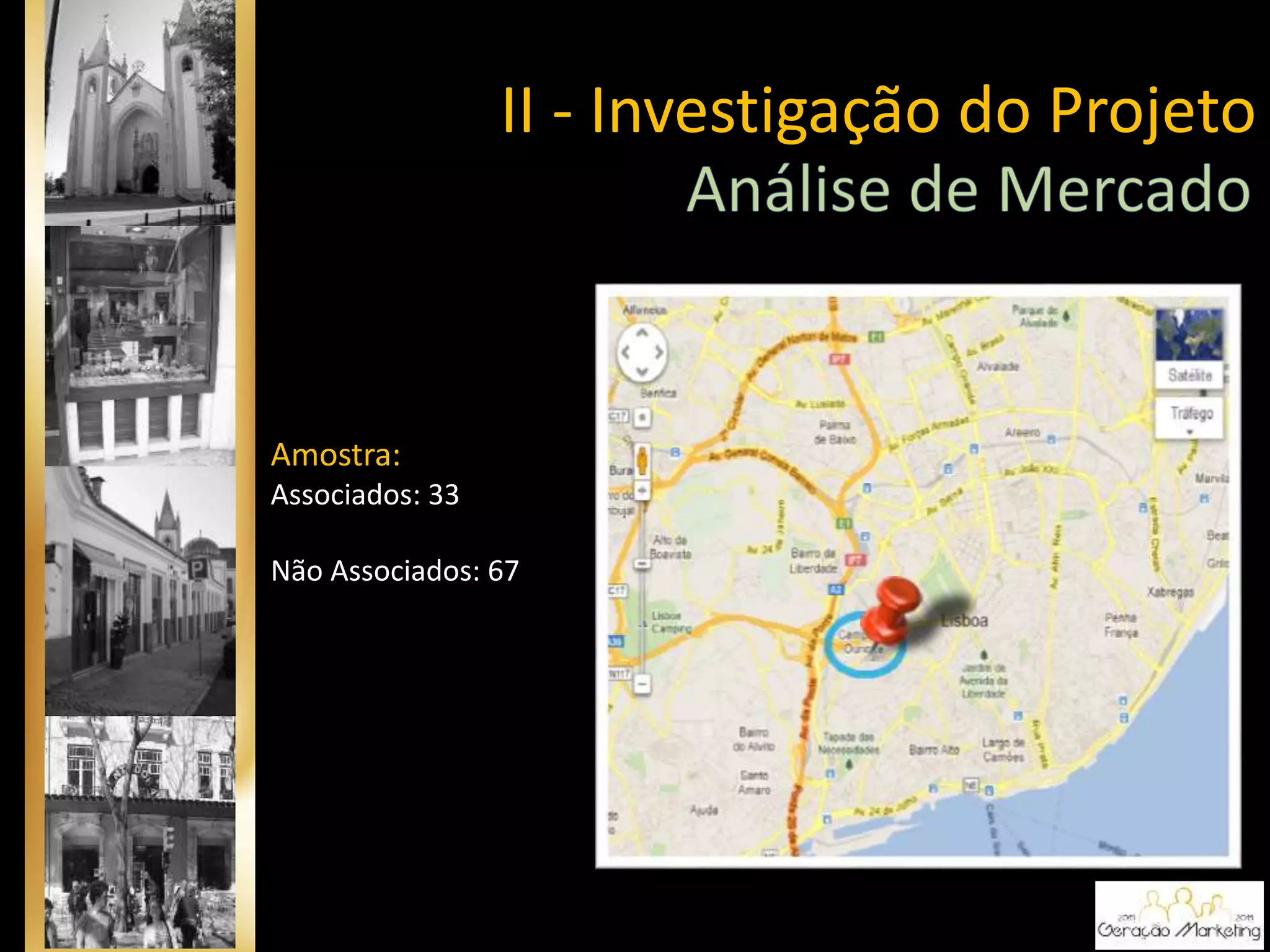 Amostra:
Associados: 33
Não Associados: 67
II - Investigação do Projeto
 
