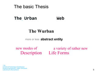 The basic Thesis Description City Life Forms a variety of rather new  abstract entity   Web The Urban more or less Web The Urban The Wurban new modes of 