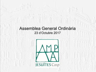 Assemblea General Ordinària
23 d’Octubre 2017
 