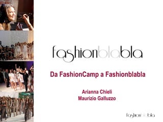 Da FashionCamp a Fashionblabla Arianna Chieli Maurizio Galluzzo 