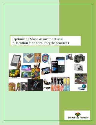 Optimizing Store Assortment and
Allocation for short lifecycle products
 