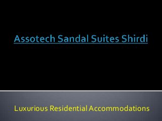 Luxurious Residential Accommodations
 