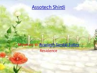 Assotech Shirdi




Move on to Assotech Sandal Suites
           Residence
 