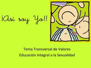 Tema Transversal de Valores Educación Integral a la Sexualidad 