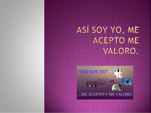 Resultado de imagen de yo me acepto como soy y tu?