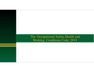 The Occupational Safety, Health and
Working Conditions Code, 2019
 