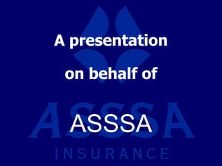 A presentationon behalf of ASSSA 