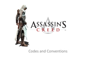 Assassins Creed
Codes and Conventions
 