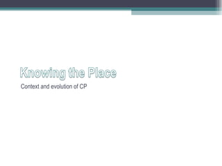 Context and evolution of CP
 