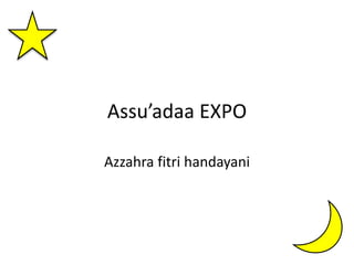 Assu’adaa EXPO
Azzahra fitri handayani
 
