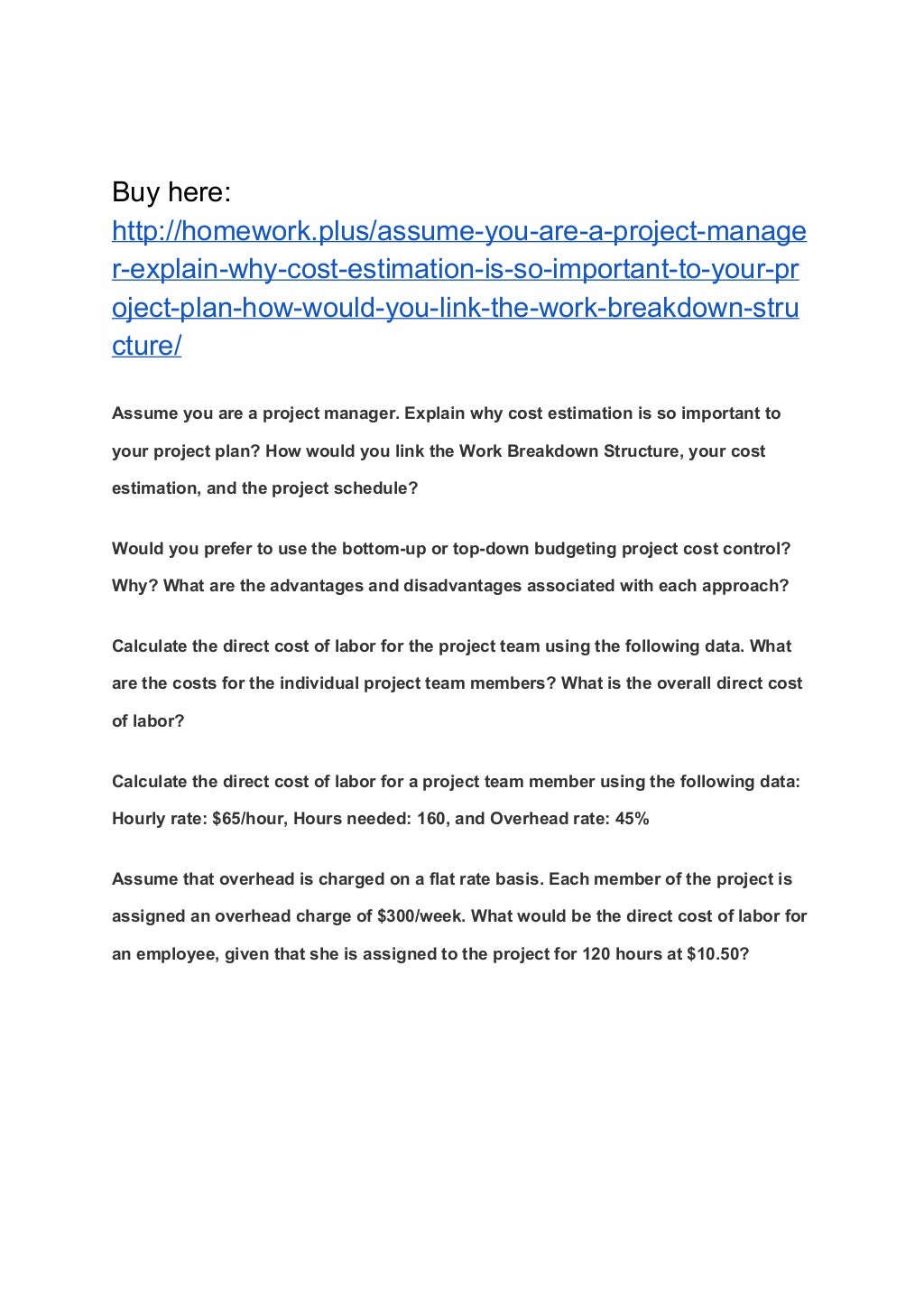 Assume you are a project manager. Explain why cost estimation is so