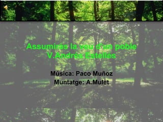 Assumiràs la veu d’un poble V.Andrés Estellés Música: Paco Muñoz Muntatge: A.Mulet 