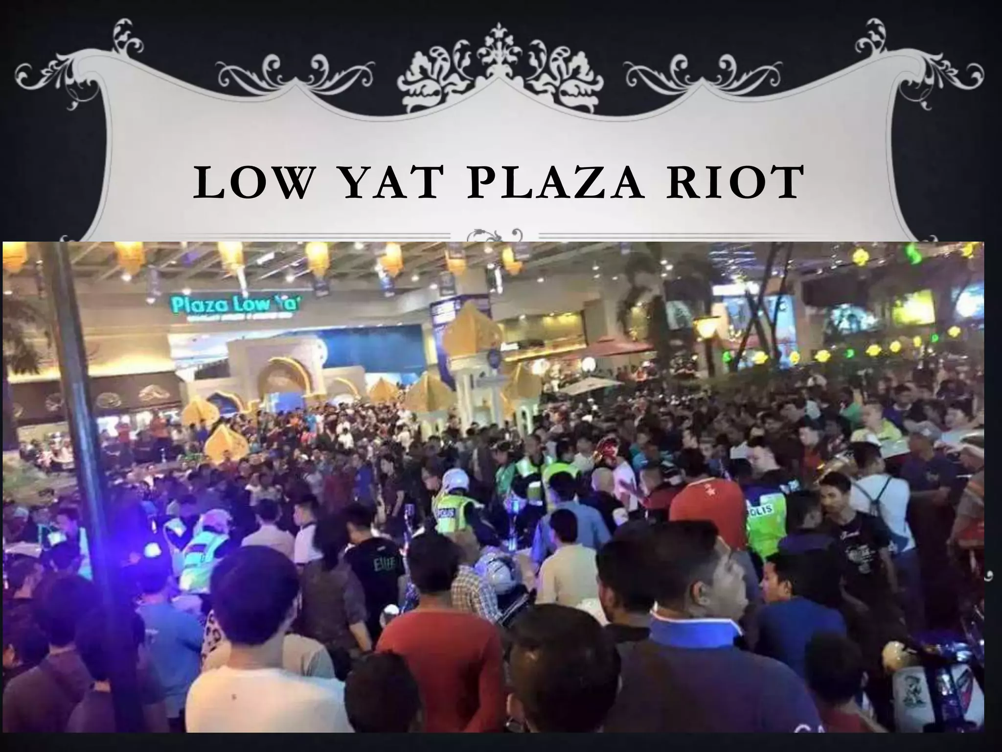 LOW YAT PLAZA RIOT
 