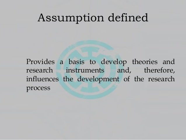Methodology of Research - Assumptions and the Research Hypothesis