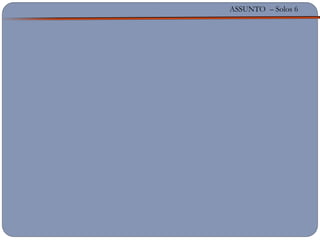ASSUNTO – Solos 6
 
