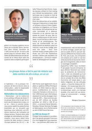 Enquête
                                          taille Thibault de Saint Simon. Aussi,
                                          les équipes utilisent le free cooling
                                          pour refroidir les datacenters : cette
                                          technique vise à recycler le froid de
                                          l’extérieur vers l’intérieur plutôt que
                                          d’en créer.
                                          Outre les datacenters et la mobilité,
                                          le groupe d’assurance a investi dans
                                          un software, encore à l’état d’expéri-
                                          mentation en Angleterre, en France
                                          et en Irlande. Cet outil permet de ma-
                                          nière centralisée et à distance,
                                          d’éteindre et de rallumer tous les
 Thibault de Saint Simon,                                                                   Philippe Torres
                                          postes de travail. De plus, des co-
 responsable du développement                                                               Directeur du Département Conseil
                                          pieurs multifonctions ont été mis en
 durable pour Aviva en Europe                                                               et Stratégie numérique de l’Atelier
                                          place : ils ont à la fois un rôle d’impri-
                                          mante et de photocopieuse. Par                    BNP Paribas
                                          souci de confidentialité, les em-
grâce à ce nouveau système mis en         ployés doivent se déplacer jusqu’à la
place par la société Teliris, permet-     machine, munis de leur badge, pour               investissement, ndlr) ont été traduits
tant alors d’éviter l’émission de         avoir leur copie. « Nous nous                    en terme d’image, autant par rap-
1 065 tonnes de CO2. Et tout a été        sommes rendus compte, grâce à une                port au public (B to C), que par rap-
pensé jusqu’au moindre détail : les       étude, que 23 % des impressions                  port aux différents fournisseurs (B to
salles de téléconférences ont été dé-     lancées n’étaient pas récoltées à la             B). Puis, peu à peu, les entreprises
corées de la même façon dans les          photocopieuse », conclut le respon-              ont compris qu’il y avait un vrai lien
quatorze sites européens participant      sable du développement durable.                  entre économie et économie d’éner-
                                                                                           gie. Sur le long terme, elles en tirent




                                          “
                                                                                           un avantage compétitif. »
                                                                                           Aujourd’hui, l’effet « buzz » du Green
                                                                                           IT est passé. Aucune entreprise ne
                                          “
        Le groupe Aviva a fait le pari de réduire ses
           data centers de dix à deux ,en un an
                                                                                           peut afficher fièrement son intérêt
                                                                                           pour la protection de l’environne-
                                                                                           ment : c’est une nécessité qu’il est
                                                                                           désormais quasi obligatoire de pren-
                                                                                           dre en compte. De ce fait, les effets
                                                                                           d’annonce ont laissé place à une
                                                                                           réelle intégration de ces attitudes
à l’opération. «  On a presque l’im-      AXA France avait également mis en                « green », à tous les niveaux de l’en-
pression de faire la réunion dans la      place un système d’Office Printing si-           treprise : « On ne peut pas faire d’im-
même pièce », selon le responsable        milaire, en 2010, basé sur des co-               passe là-dessus  : si l’informatique
du développement durable.                 pieurs multifonctions en réseau.                 ne devient pas « verte », ce n’est pas
                                          L’assureur français a ainsi pu en re-            durable, d’un point de vue écono-
Rationaliser les datacenters              tirer 1 800 de son parc informatique,            mique et concurrentiel  », analyse
«  Rationaliser  » est le maître-mot      abaissant le nombre de pages impri-              Philippe Torres.                      n
d’une politique efficace de Green IT.     mées de 28 %. « Nous sommes pas-
Le groupe Aviva a fait le pari de ré-     sés de 107 millions de feuilles                                       Margaux Duquesne
duire ses dix datacenters à deux, en      achetées en 2010 à 100 M en
un an. « Dans un premier temps,           2011 », a annoncé Hervé Gérardin,
nous avons repéré les plates-formes       Directeur Conseil Services Partagés              1 En comparaison, dans le secteur de l’indus-
branchées qui ne servaient pas            et Optimisation de la Performance                trie et de la manufacture, il est de 2 %, de
beaucoup, pour atteindre une effi-        au sein d’AXA France Services.                   3 % dans les transports et de 0,7 % dans le
                                                                                           domaine de l’énergie.
cience maximum de l‘utilisation de
chaque serveur. Toujours dans cette       Le ROI du Green IT                               2 Selon une étude réalisée pour le compte de
stratégie de rationalisation et d’opti-   Philippe Torres explique ce qu’atten-            Digital Realty par le cabinet d’analystes Cam-
misation, nous avons réduit notre         dent les grands groupes financiers               pos. 200 entretiens avec des dirigeants d’en-
nombre de data centers à travers          d’un tel engagement éco-responsa-                treprises de six pays européens.
l’Europe passant de 10 à 2. », dé-        ble : « Les premiers ROI (retour sur


                                                                                       Septembre/Octobre 2012 • n°4 • Assurance & Banque 2.0 • 31
 