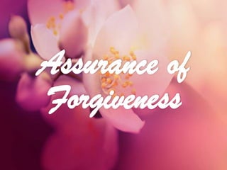 Assurance of
Forgiveness
 