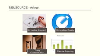NEUSOURCE - Adage




           Innovative Approach   Unparalleled Quality




                Timely
                   ...