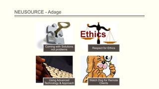 NEUSOURCE - Adage




           Coming with Solutions
                                    Respect for Ethics
            ...