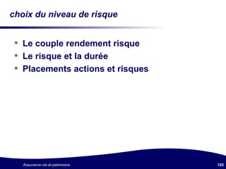 choix du niveau de risque Le couple rendement risque Le risque et la durée Placements actions et risques 