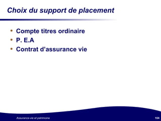 Choix du support de placement Compte titres ordinaire P. E.A Contrat d’assurance vie 