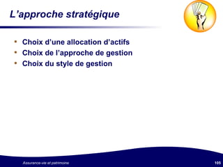 L’approche stratégique Choix d’une allocation d’actifs Choix de l’approche de gestion Choix du style de gestion 