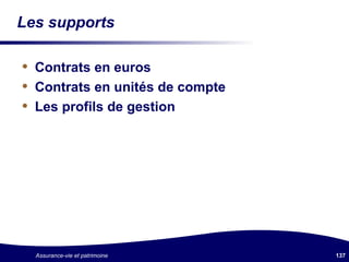 Les supports Contrats en euros Contrats en unités de compte Les profils de gestion 