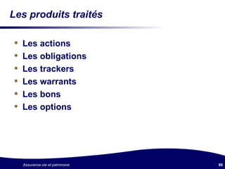 Les produits traités Les actions Les obligations Les trackers Les warrants Les bons Les options 