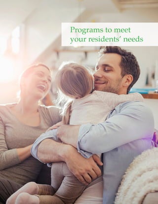 Programs to meet
your residents’ needs
 