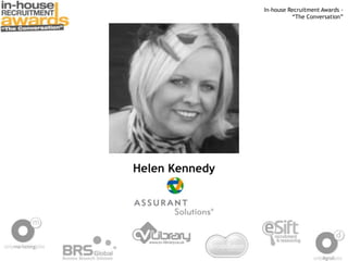 Helen Kennedy
In-house Recruitment Awards -
“The Conversation”
 