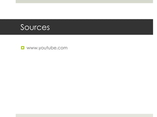 Sources
 www.youtube.com
 