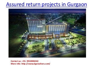 Assured return projects in Gurgaon
Contact us: +91- 9910006542
More info: http://www.dgsrealtors.com/
 