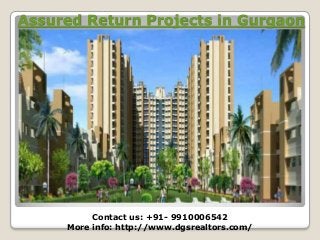 Assured Return Projects in Gurgaon

Contact us: +91- 9910006542
More info: http://www.dgsrealtors.com/

 