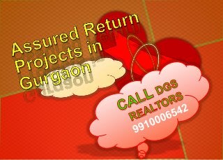 Assured return projects in gurgaon @ 9910006542