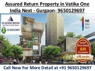 Assured Return Property in Vatika One
India Next - Gurgaon- 9650129697
Call Now For More Detail at +91 9650129697
 