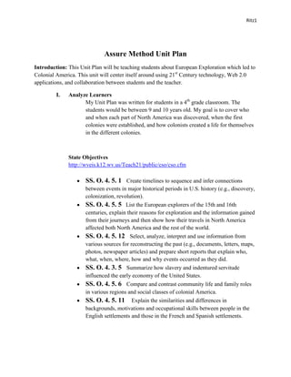 Assure Method Unit Plan Introduction: This Unit Plan will be teaching students about European Exploration which led to Colonial America. This unit will center itself around using 21st Century technology, Web 2.0 applications, and collaboration between students and the teacher. ,[object Object]