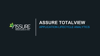 ASSURE TOTALVIEW
ANALYTICS FOR
APPLICATION DELIVERY
V 2.2
 