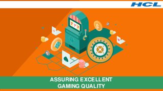 ASSURING EXCELLENT
GAMING QUALITY
 