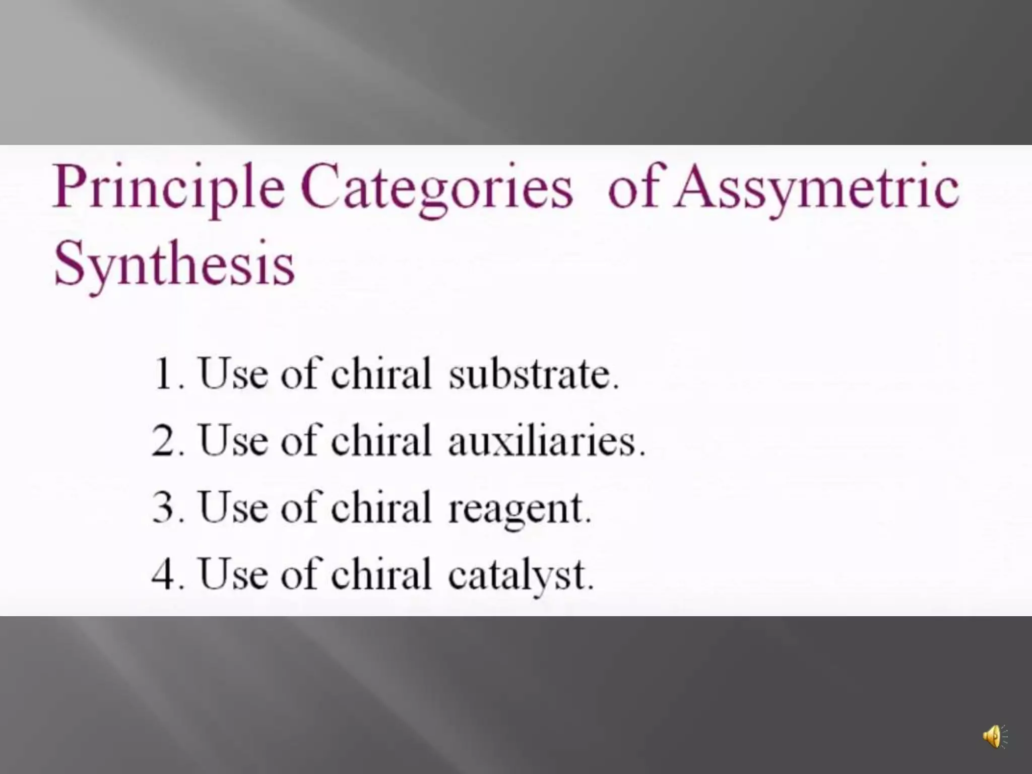 Assymetric synthesis or stereoselective synthesis