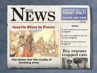 Assyria Rises to Power City-states fear the cruelty of  Invading army 