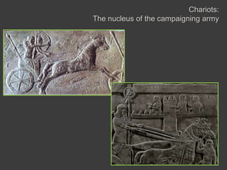 Chariots: The nucleus of the campaigning army