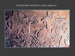Cavalrymen worked in pairs early on