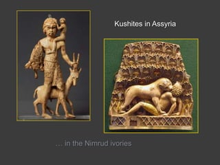 Kushites in Assyria… in the Nimrud ivories
