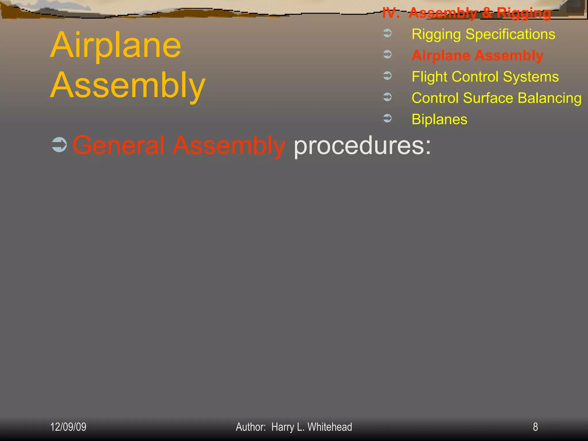 Airplane Assembly General Assembly  procedures: IV.  Assembly & Rigging Rigging Specifications Airplane Assembly Flight Control Systems Control Surface Balancing Biplanes 