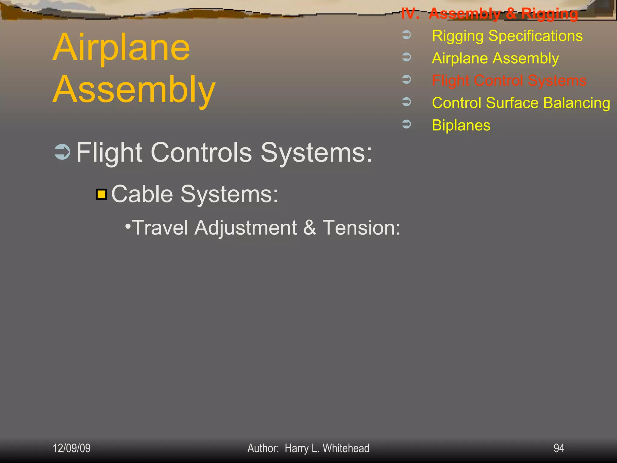 Airplane Assembly Flight Controls Systems: IV.  Assembly & Rigging Rigging Specifications Airplane Assembly Flight Control Systems Control Surface Balancing Biplanes Cable Systems: Travel Adjustment & Tension: 