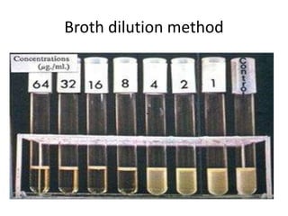 Broth dilution method
 