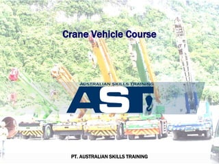 Crane Vehicle Course
PT. AUSTRALIAN SKILLS TRAINING
 
