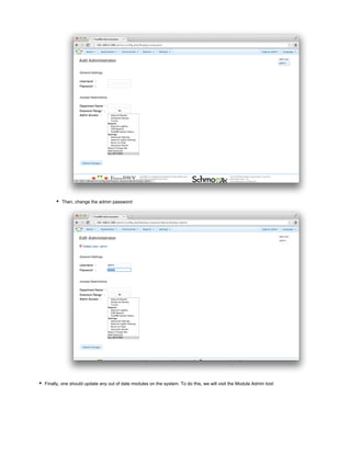 Then, change the admin password
Finally, one should update any out of date modules on the system. To do this, we will visit the Module Admin tool:
 