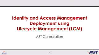 Identity and Access Management Deployment using Lifecycle Management ...