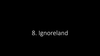 8. Ignoreland
 